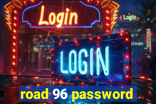 road 96 password